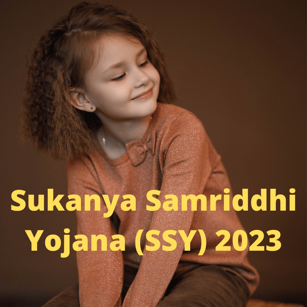 Sukanya Samriddhi Yojana (SSY) 2023